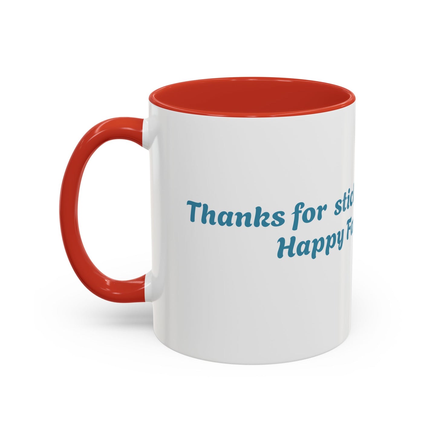 Funny Father's Day Accent Coffee Mug - Gift for Dad, Stick Around Mug, Unique Coffee Cup, Dad Joke Mug, 15oz, 11oz