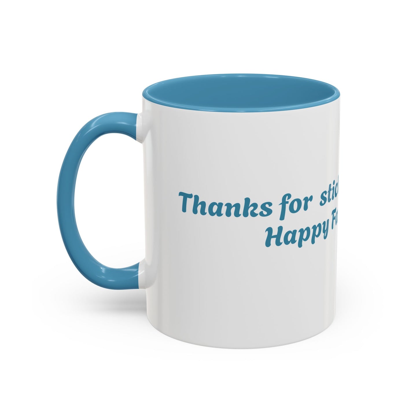 Funny Father's Day Accent Coffee Mug - Gift for Dad, Stick Around Mug, Unique Coffee Cup, Dad Joke Mug, 15oz, 11oz