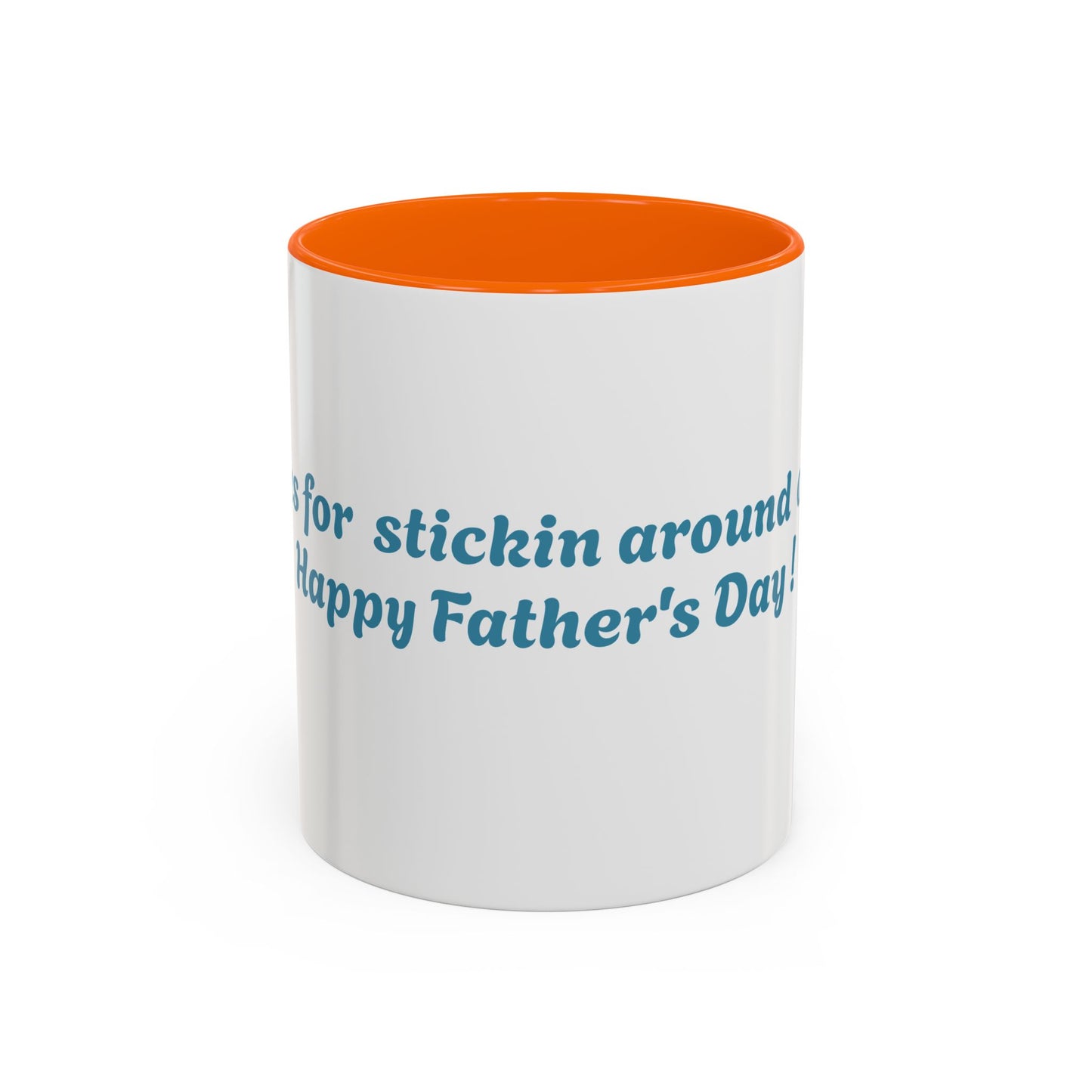 Funny Father's Day Accent Coffee Mug - Gift for Dad, Stick Around Mug, Unique Coffee Cup, Dad Joke Mug, 15oz, 11oz