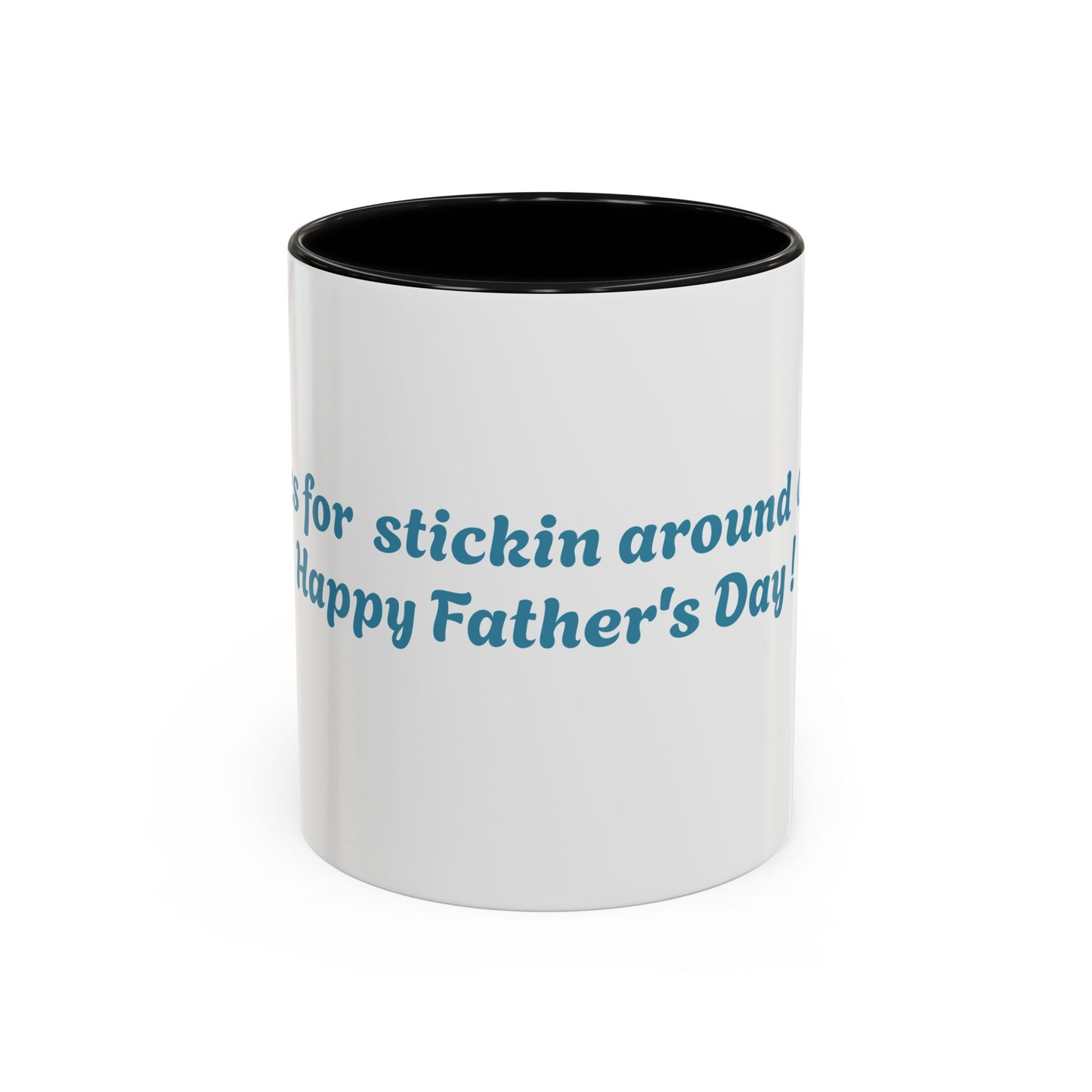 Funny Father's Day Accent Coffee Mug - Gift for Dad, Stick Around Mug, Unique Coffee Cup, Dad Joke Mug, 15oz, 11oz