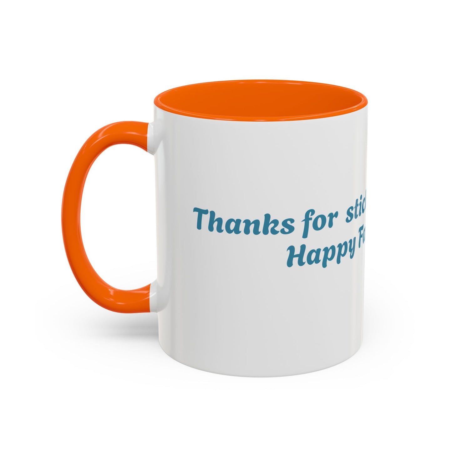Funny Father's Day Accent Coffee Mug - Gift for Dad, Stick Around Mug, Unique Coffee Cup, Dad Joke Mug, 15oz, 11oz