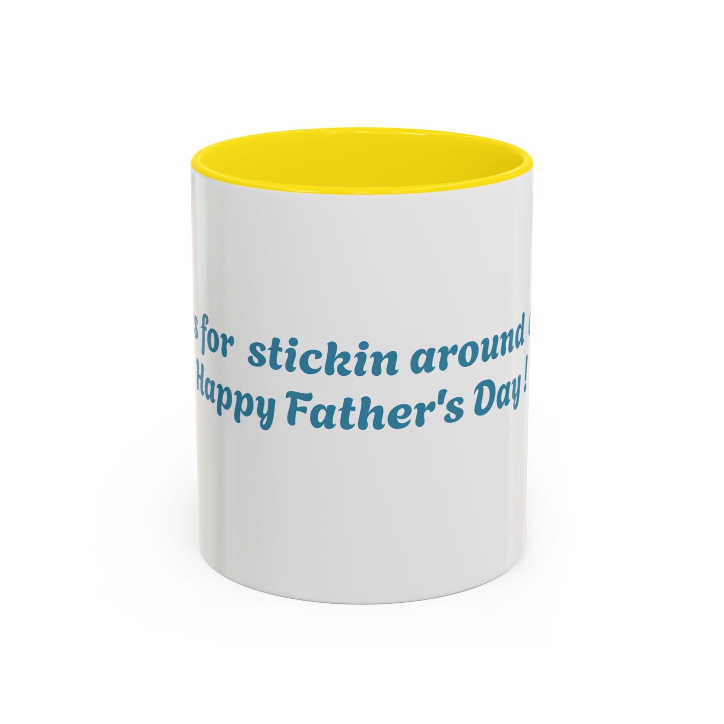 Funny Father's Day Accent Coffee Mug - Gift for Dad, Stick Around Mug, Unique Coffee Cup, Dad Joke Mug, 15oz, 11oz