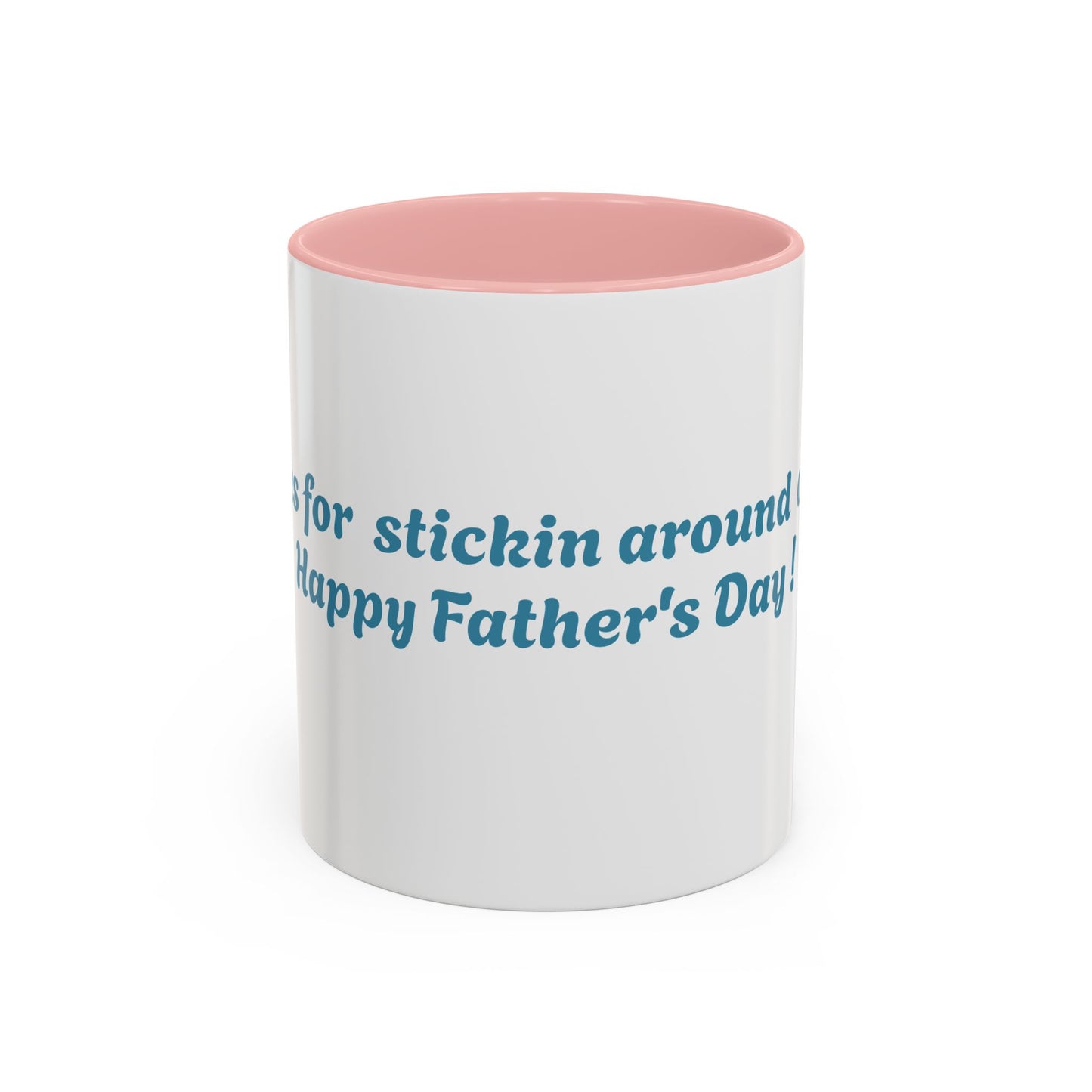 Funny Father's Day Accent Coffee Mug - Gift for Dad, Stick Around Mug, Unique Coffee Cup, Dad Joke Mug, 15oz, 11oz