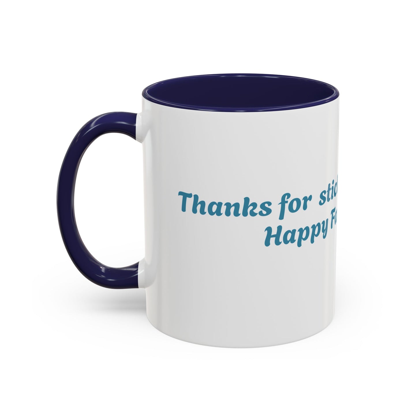 Funny Father's Day Accent Coffee Mug - Gift for Dad, Stick Around Mug, Unique Coffee Cup, Dad Joke Mug, 15oz, 11oz