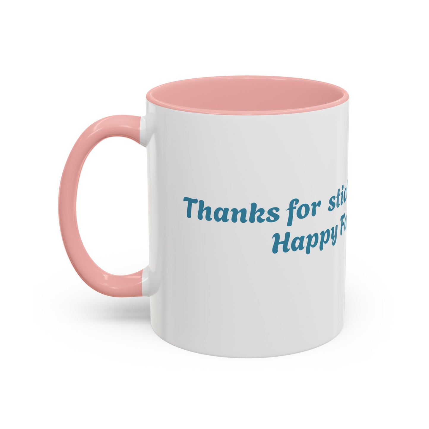 Funny Father's Day Accent Coffee Mug - Gift for Dad, Stick Around Mug, Unique Coffee Cup, Dad Joke Mug, 15oz, 11oz