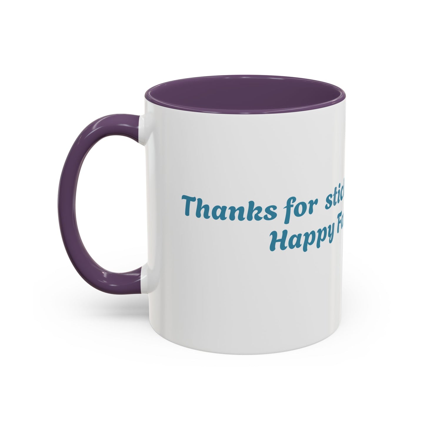 Funny Father's Day Accent Coffee Mug - Gift for Dad, Stick Around Mug, Unique Coffee Cup, Dad Joke Mug, 15oz, 11oz