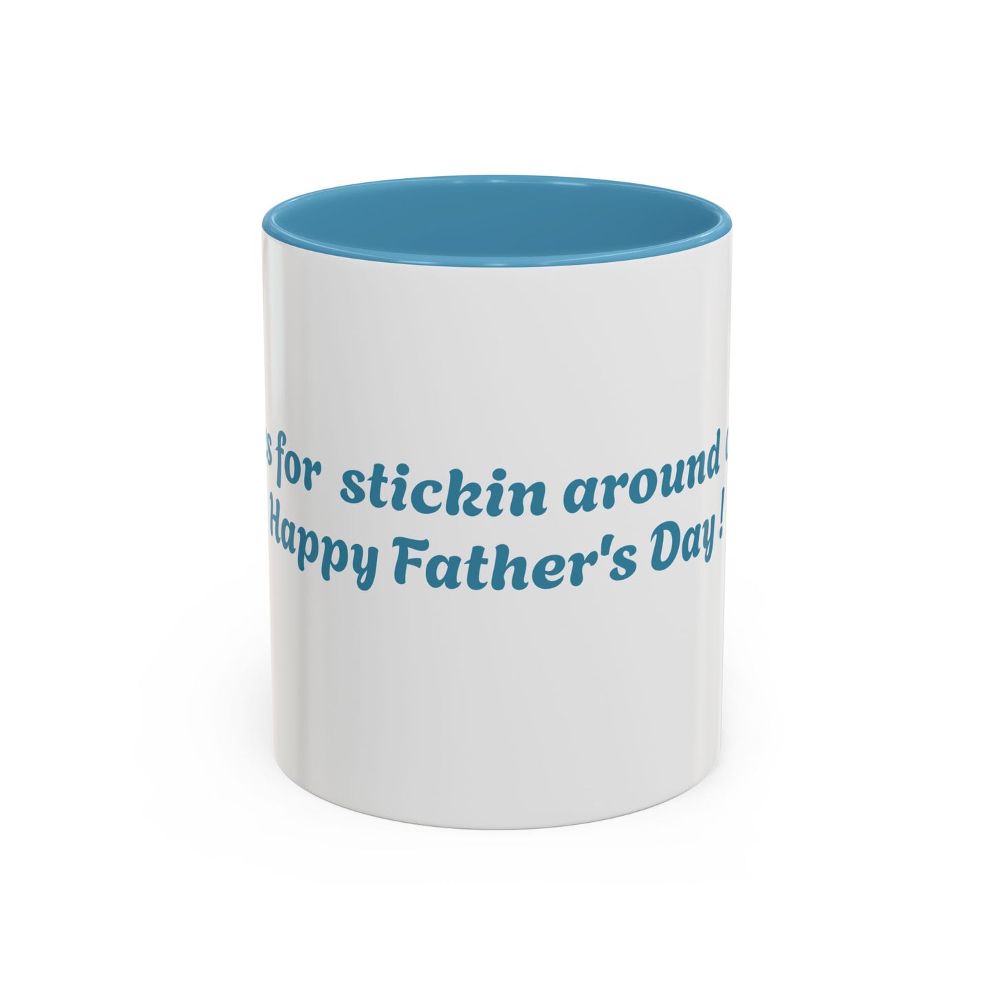 Funny Father's Day Accent Coffee Mug - Gift for Dad, Stick Around Mug, Unique Coffee Cup, Dad Joke Mug, 15oz, 11oz