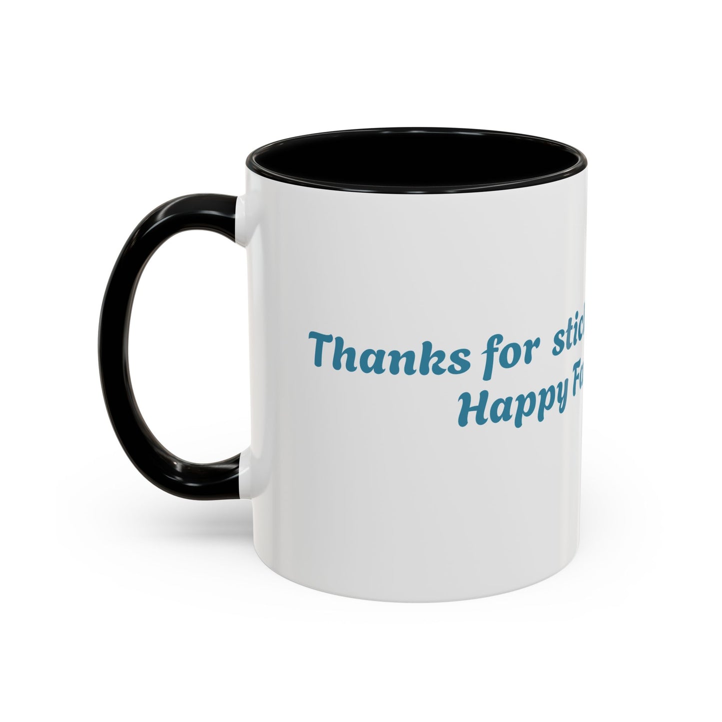 Funny Father's Day Accent Coffee Mug - Gift for Dad, Stick Around Mug, Unique Coffee Cup, Dad Joke Mug, 15oz, 11oz