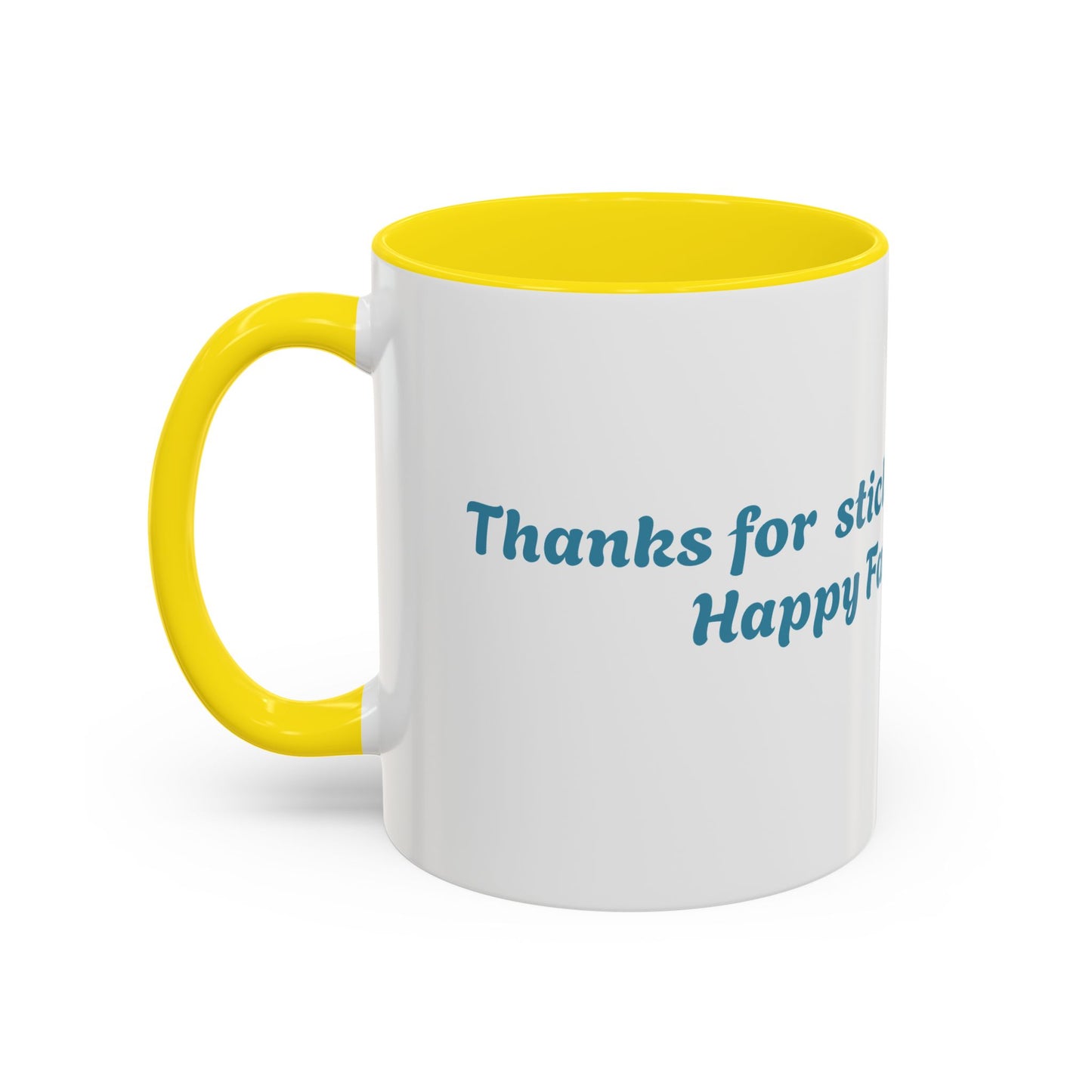 Funny Father's Day Accent Coffee Mug - Gift for Dad, Stick Around Mug, Unique Coffee Cup, Dad Joke Mug, 15oz, 11oz